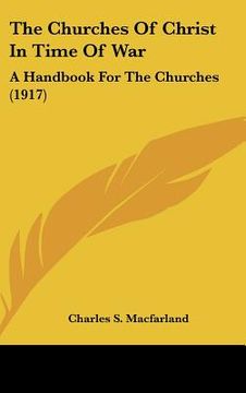 portada the churches of christ in time of war: a handbook for the churches (1917) (en Inglés)