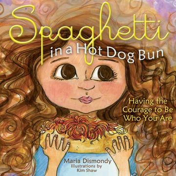 portada Spaghetti in a hot dog Bun: Having the Courage to be who you are (in English)