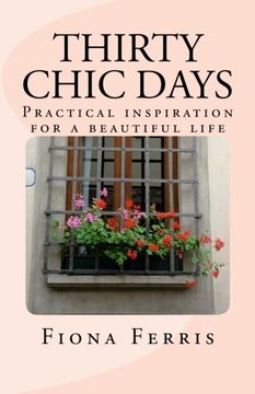 portada Thirty Chic Days: Practical inspiration for a beautiful life (en Inglés)