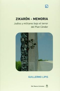 portada Zikaron: Memoria. Judios y Militares Bajo el Terror del Plan Condor