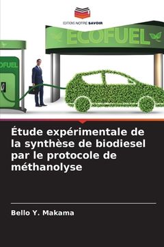 portada Étude expérimentale de la synthèse de biodiesel par le protocole de méthanolyse (en Francés)