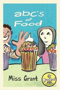 portada ABC's of Food: Foods from A to Z - For Kids 1-5 Years Old (Children's Book for Kindergarten and Preschool Success) Make Learning the (in English)