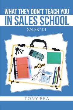 portada What They Don't Teach you in Sales School: Sales 101 (en Inglés)