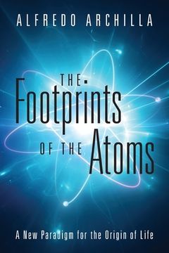 portada The Footprints of the Atoms: A New Paradigm for the Origin of Life (en Inglés)