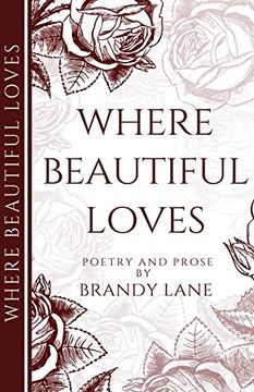 portada Where Beautiful Loves: Poetry and Prose (in English)