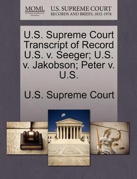 portada u.s. supreme court transcript of record u.s. v. seeger; u.s. v. jakobson; peter v. u.s.