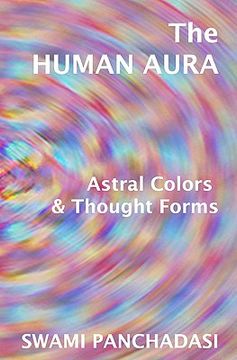 portada The Human Aura, Astral Colors and Thought Forms (in English)