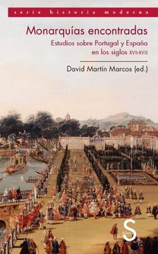 portada Monarquías Encontradas. Estudios Sobre Portugal y España en los Siglos Xvii y Xviii (in Spanish)