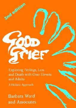 portada Good Grief 2: Exploring Feelings, Loss and Death with Over Elevens and Adults: 2nd Edition (in English)