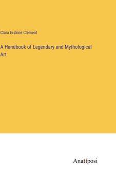 portada A Handbook of Legendary and Mythological Art (en Inglés)