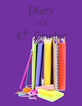 portada Diary of a 4th Grader: A Write and Draw Diary of Your 4th Grade Year