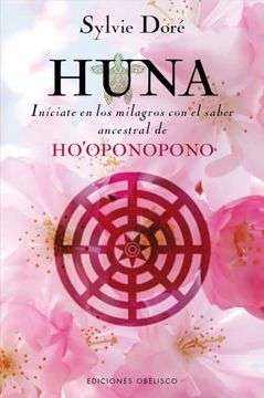 portada Huna: Iníciate en los Milagros con el Saber Ancestral de Ho'oponopono