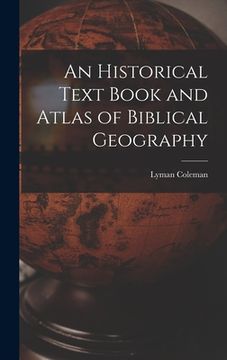portada An Historical Text Book and Atlas of Biblical Geography (en Inglés)