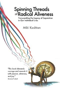 portada Spinning Threads of Radical Aliveness: Transcending the Legacy of Separation in our Individual Lives (en Inglés)