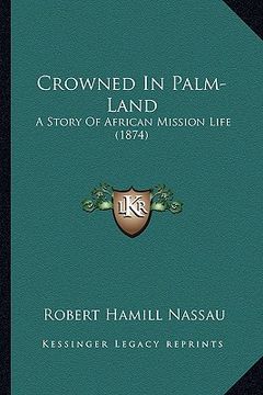 portada crowned in palm-land: a story of african mission life (1874) (in English)