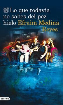 portada Lo que Todavía no Sabes del pez Hielo (Áncora & Delfin) (in Spanish)