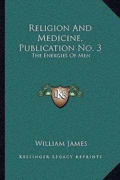 portada religion and medicine, publication no. 3: the energies of men (en Inglés)