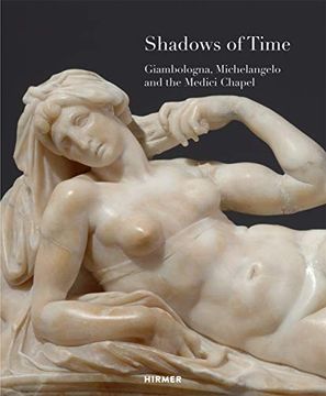 portada Shadows of Time: Giambologna, Michelangelo and the Medici Chapel (en Inglés)