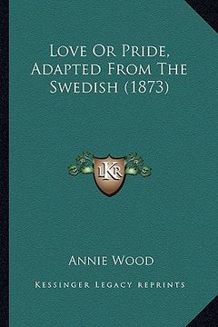portada love or pride, adapted from the swedish (1873) (en Inglés)