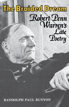 portada The Braided Dream: Robert Penn Warren's Late Poetry