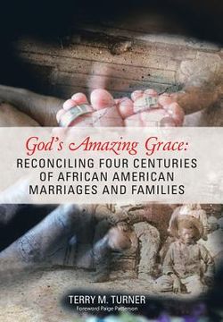 portada God's Amazing Grace: Reconciling Four Centuries of African American Marriages and Families