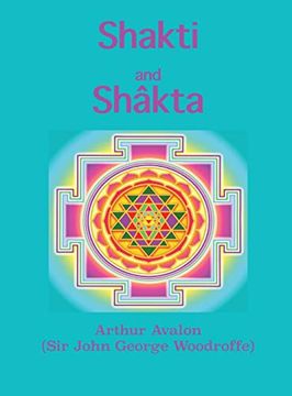 portada Shakti and Shâkta: Essays and Addresses on the Shâkta Tantrashâstra 