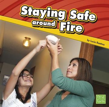 Staying Safe Around Fire (en Inglés)
