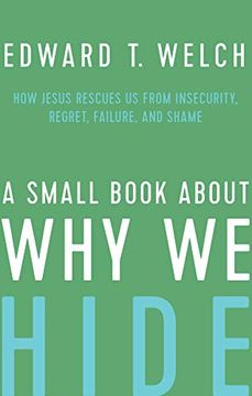 portada A Small Book About why we Hide: How Jesus Rescues us From Insecurity, Regret, Failure, and Shame (en Inglés)