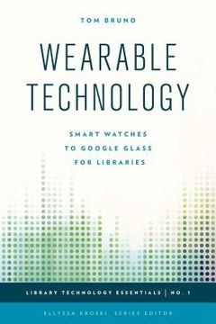 portada Wearable Technology: Smart Watches to Google Glass for Libraries (in English)