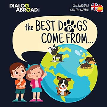 portada The Best Dogs Come From. (Dual Language English-Español): A Global Search to Find the Perfect dog Breed (en Inglés)