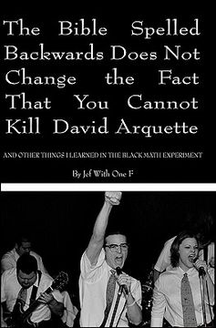 portada the bible spelled backwards does not change the fact that you cannot kill david arquette and other things i learned in the black math experiment (in English)