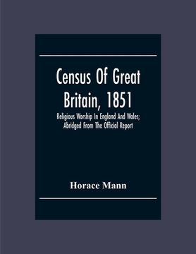 portada Census Of Great Britain, 1851: Religious Worship In England And Wales; Abridged From The Official Report (in English)