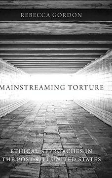 portada Mainstreaming Torture: Ethical Approaches in the Post-9 (in English)