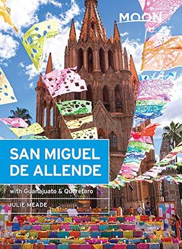 portada Moon san Miguel de Allende: Including Guanajuato & Querétaro (Moon Travel Guides) 
