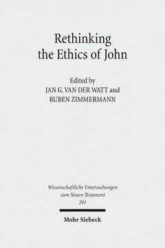 portada Rethinking the Ethics of John: Implicit Ethics in the Johannine Writings. Kontexte Und Normen Neutestamentlicher Ethik / Contexts and Norms of New Te (in English)