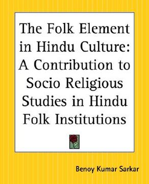 portada the folk element in hindu culture: a contribution to socio religious studies in hindu folk institutions (in English)