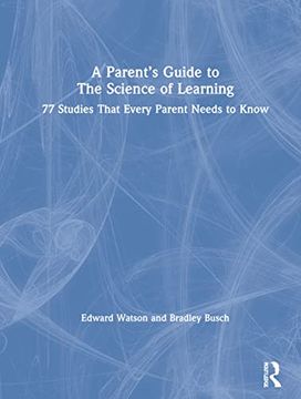 portada A Parent’S Guide to the Science of Learning: 77 Studies That Every Parent Needs to Know 