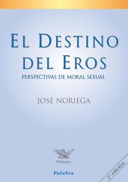 portada El Destino del Eros (Pelícano) (in Spanish)