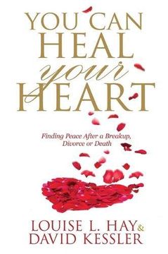 portada You Can Heal Your Heart: Finding Peace After a Breakup, Divorce or Death