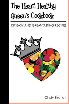 portada The Heart Healthy Queen's Cookbook: 137 Easy and Great-Tasting Recipes