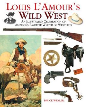 portada Louis l'Amour's Wild West: An Illustrated Celebration of America's Favorite Writer of Westerns (in English)
