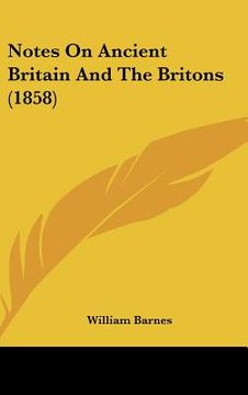 portada notes on ancient britain and the britons (1858) (en Inglés)