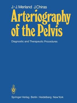 portada arteriography of the pelvis: diagnostic and therapeutic procedures (en Inglés)