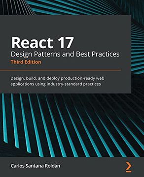 portada React 17 Design Patterns and Best Practices: Design, Build, and Deploy Production-Ready web Applications Using Industry-Standard Practices, 3rd Edition 
