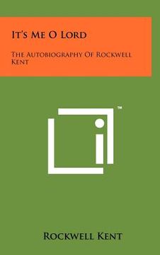 portada it's me o lord: the autobiography of rockwell kent (in English)