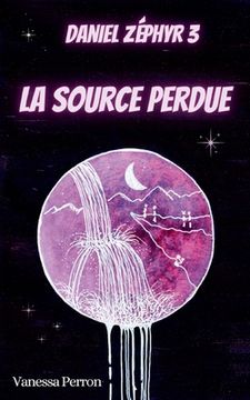 portada La Source perdue: Daniel Zéphyr 3 (en Francés)