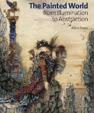 portada The Painted World: From Illumination to Abstraction (en Inglés)