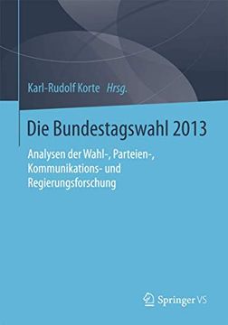 portada Die Bundestagswahl 2013: Analysen der Wahl-, Parteien-, Kommunikations- und Regierungsforschung (in German)