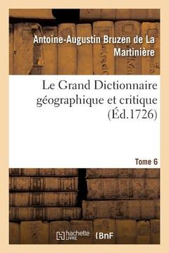 portada Le Grand Dictionnaire Géographique Et Critique Tome 6 (en Francés)