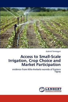 portada access to small-scale irrigation, crop choice and market participation (en Inglés)